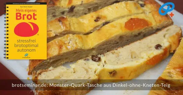 Brotseminar.de: Die Monster-Quark-Tasche Mit „Ohne-Kneten-Hefeteig“ Kann Aber Auch Mit Einer Anderen Füllung Hergestellt Werden.